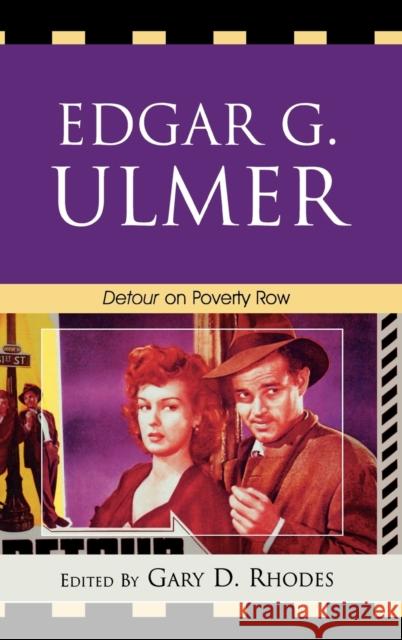 Edgar G. Ulmer: Detour on Poverty Row Rhodes, Gary D. 9780739125670