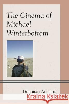 The Cinema of Michael Winterbottom Deborah Allison 9780739125847 0