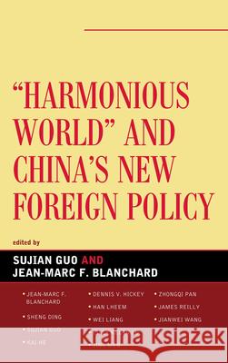 Harmonious World and China's New Foreign Policy Sujian Guo 9780739126042 Lexington Books