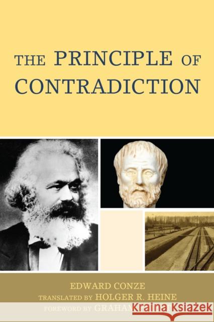 The Principle of Contradiction Edward Conze Holger R. Heine Graham Priest 9780739127124