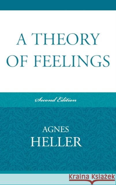 A Theory of Feelings Agnes Heller 9780739129661