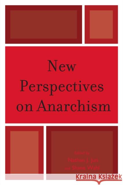 New Perspectives on Anarchism Nathan Jun 9780739132401 