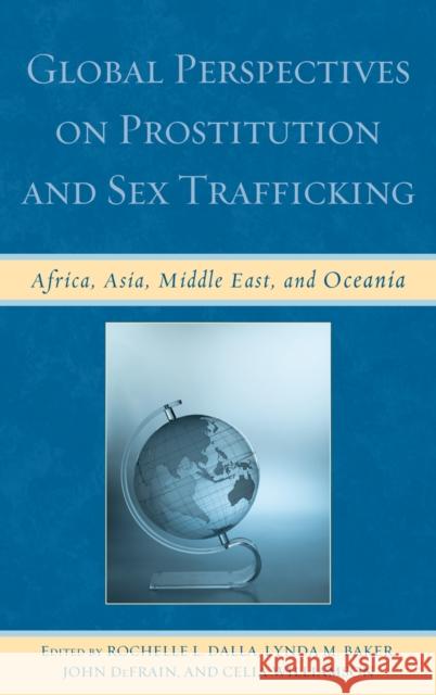Global Perspectives on Prostitution and Sex Trafficking : Africa, Asia, Middle East, and Oceania Rochelle Dalla 9780739132753 Lexington Books