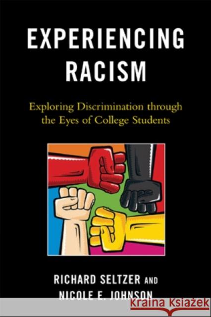 Experiencing Racism: Exploring Discrimination through the Eyes of College Students Seltzer, Richard 9780739134313 Lexington Books