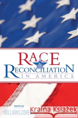 Race & Reconciliation in America Hon Cohen, William S. 9780739135518 Lexington Books
