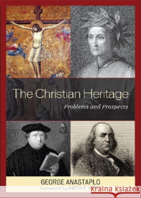 The Christian Heritage: Problems and Prospects Anastaplo, George 9780739135983 Lexington Books