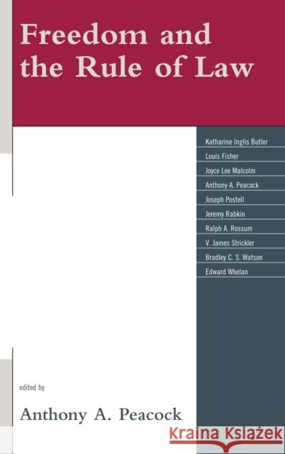 Freedom and the Rule of Law Anthony A. Peacock 9780739136188 Lexington Books