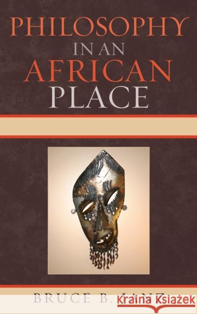 Philosophy in an African Place Bruce B. Janz 9780739136683