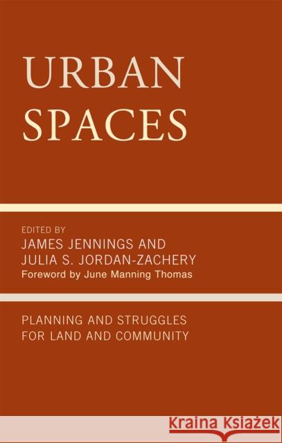 Urban Spaces: Planning and Struggling for Land and Community Jennings, James 9780739137444