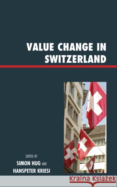 Value Change in Switzerland Hanspeter Kriesi 9780739139332 Lexington Books