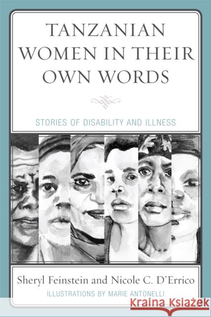 Tanzanian Women in Their Own Words: Stories of Disability and Illness Feinstein, Sheryl 9780739140574