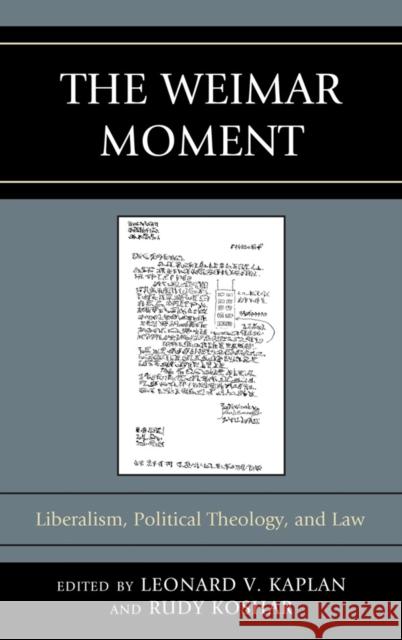 The Weimar Moment: Liberalism, Political Theology, and Law Kaplan, Leonard V. 9780739140727