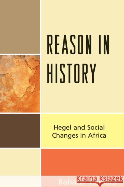 Reason in History: Hegel and Social Changes in Africa Camara, Babacar 9780739142318