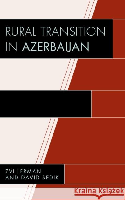 Rural Transition in Azerbaijan Zvi Lerman 9780739143162 Lexington Books