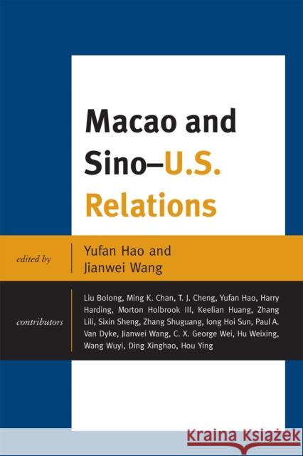 Macao and Sino-U.S. Relations Hao, Yufan 9780739143674 Lexington Books
