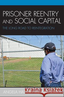 Prisoner Reentry and Social Capital: The Long Road to Reintegration Hattery, Angela J. 9780739143896