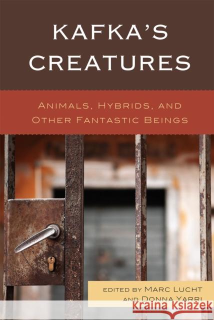 Kafka's Creatures: Animals, Hybrids, and Other Fantastic Beings Lucht, Marc 9780739143957 0