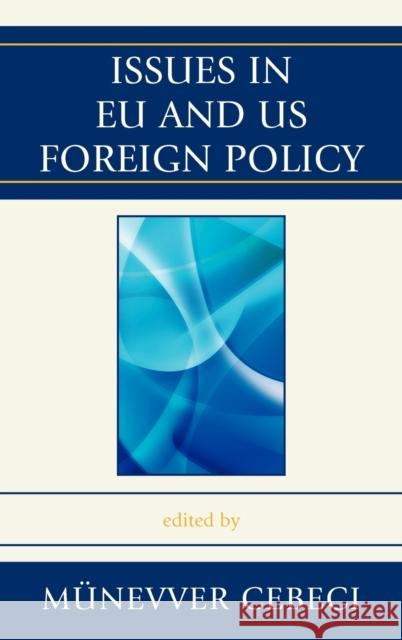 Issues in EU and US Foreign Policy Mynevver Cebeci 9780739147177