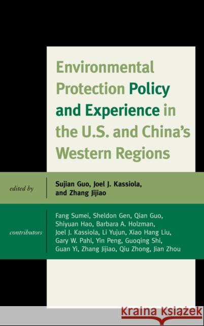 Environmental Protection Policy and Experience in the U.S. and China's Western Regions Sujian Guo 9780739147429 Lexington Books