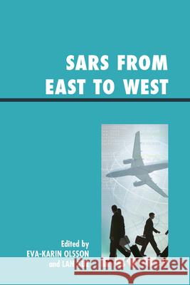 Sars from East to West Olsson, Eva-Karin 9780739147566 Lexington Books