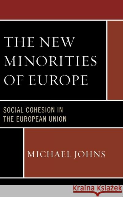 The New Minorities of Europe: Social Cohesion in the European Union Johns, Michael 9780739149485 Lexington Books