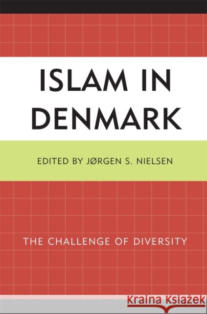Islam in Denmark: The Challenge of Diversity Nielsen, Jorgen 9780739150924