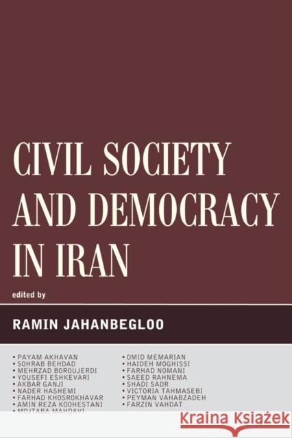 Civil Society and Democracy in Iran Ramin Jahanbegloo Payam Akhavan Sohrab Behdad 9780739165447 Lexington Books