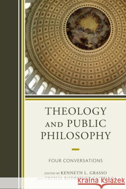 Theology and Public Philosophy: Four Conversations Grasso, Kenneth L. 9780739166635