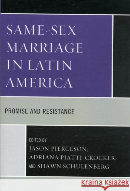 Same-Sex Marriage in Latin America: Promise and Resistance Pierceson, Jason 9780739167038 Lexington Books