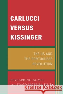 Carlucci Versus Kissinger Bernardino Gomes 9780739168776