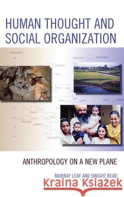 Human Thought and Social Organization: Anthropology on a New Plane Murray J Leaf 9780739170281