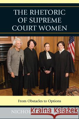 The Rhetoric of Supreme Court Women: From Obstacles to Options Gutgold, Nichola D. 9780739172506