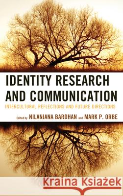 Identity Research and Communication: Intercultural Reflections and Future Directions Bardhan, Nilanjana 9780739173046