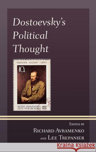 Dostoevsky's Political Thought Richard Avramenko Lee Trepanier Ethan Alexander-Davey 9780739173763