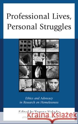 Professional Lives, Personal Struggles: Ethics and Advocacy in Research on Homelessness Amster, Randall 9780739174289 Lexington Books