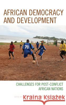 African Democracy and Development: Challenges for Post-Conflict African Nations Veney, Cassandra Rachel 9780739175491 0