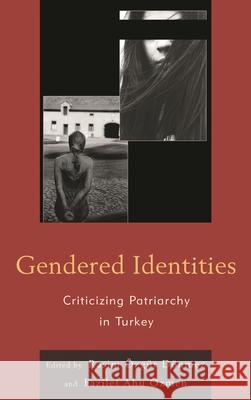 Gendered Identities: Criticizing Patriarchy in Turkey Rasim Osgur Donmez 9780739175620