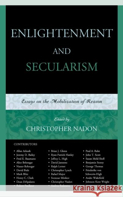 Enlightenment and Secularism: Essays on the Mobilization of Reason Nadon, Christopher 9780739177471 0