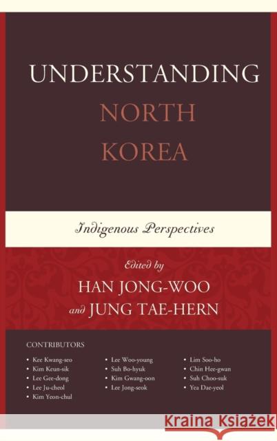 Understanding North Korea: Indigenous Perspectives Han, Jongwoo 9780739179208 0