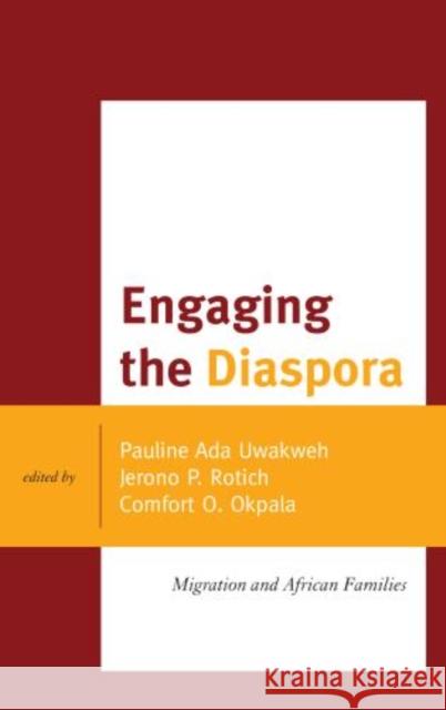 Engaging the Diaspora: Migration and African Families Uwakweh, Pauline Ada 9780739179734 Lexington Books