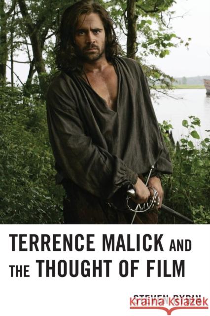 Terrence Malick and the Thought of Film Steven R Rybin 9780739180105 0