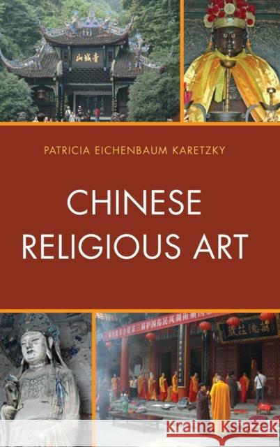 Chinese Religious Art Patricia Eichenbaum Karetzky 9780739180587 Lexington Books