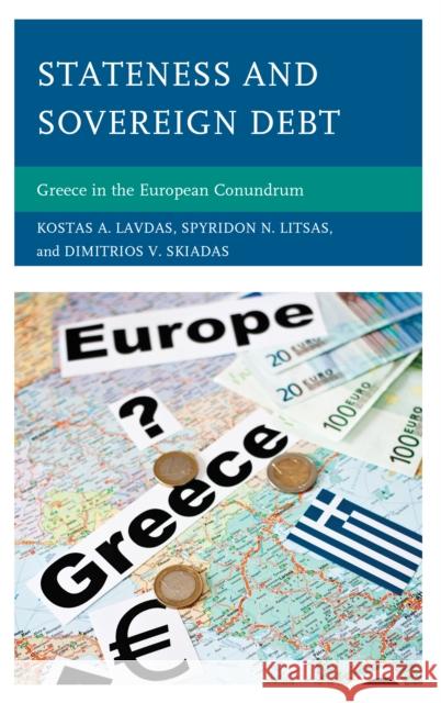 Stateness and Sovereign Debt: Greece in the European Conundrum Lavdas, Kostas A. 9780739181263