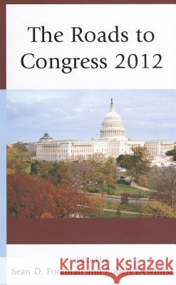 The Roads to Congress 2012 Sean D. Foreman Robert Dewhirst Peter Bergerson 9780739181386