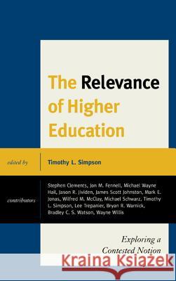 The Relevance of Higher Education: Exploring a Contested Notion Simpson, Timothy 9780739182529