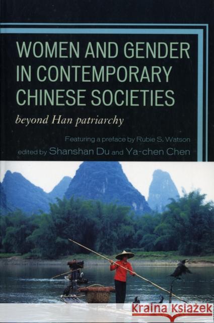 Women and Gender in Contemporary Chinese Societies: Beyond Han Patriarchy Du, Shanshan 9780739182970 Lexington Books