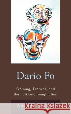 Dario Fo: Framing, Festival, and the Folkloric Imagination Scuderi, Antonio 9780739183403 Lexington Books