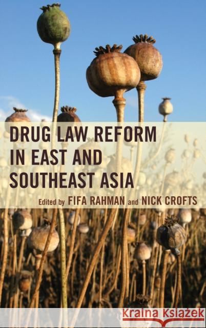 Drug Law Reform in East and Southeast Asia Fifa Rahman Nick Crofts Marina Mahathir 9780739184929