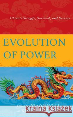 Evolution of Power: China's Struggle, Survival, and Success Xiaobing Li Xiansheng Tian 9780739184974 Lexington Books