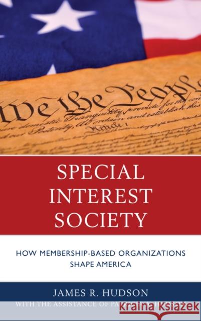 Special Interest Society: How Membership-Based Organizations Shape America Patricia A. Hudson 9780739185384 Lexington Books